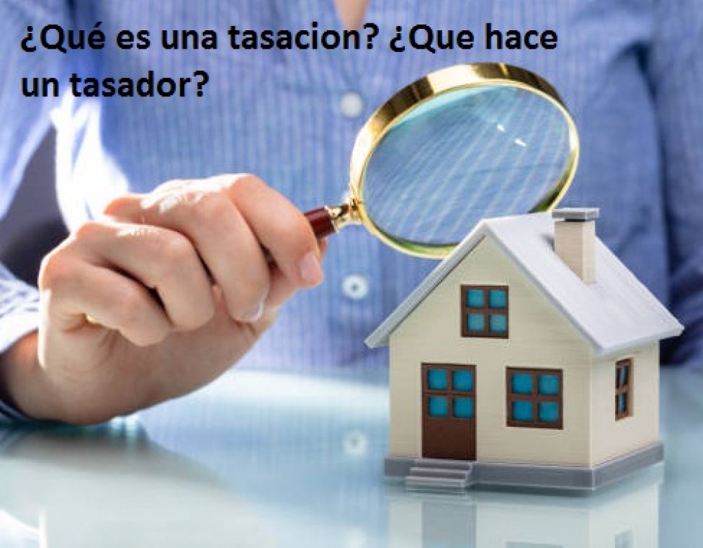 ¿Qué es una tasacion? ¿Que hace un tasador?