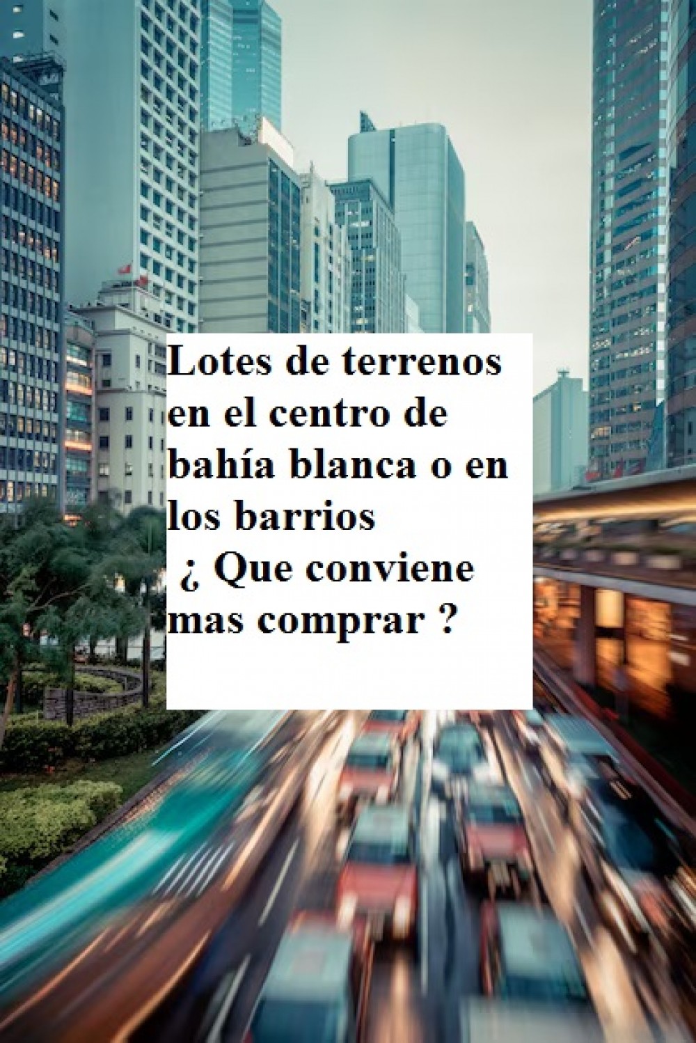 Lotes de terrenos en el centro de bahía blanca o en los barrios ¿ Que conviene mas comprar ?