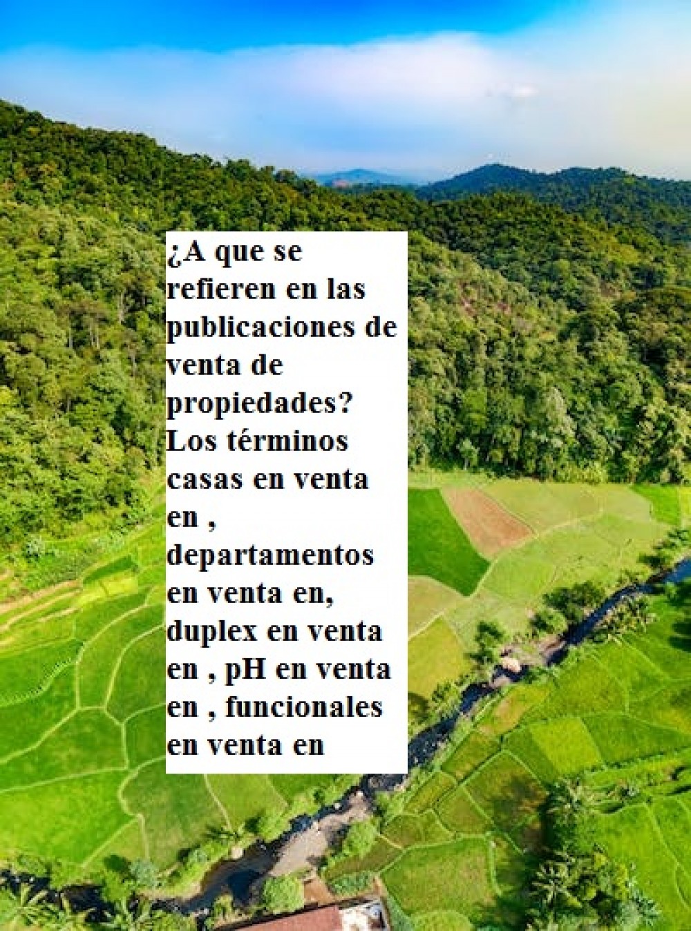 ¿A que se refieren en las publicaciones de venta de propiedades? Los términos casas en venta en , departamentos en venta en, duplex en venta en , pH en venta en , funcionales en venta en 