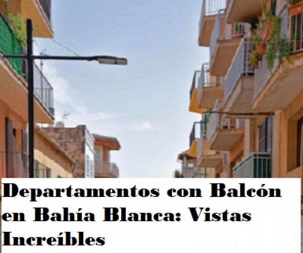 Departamentos con Balcón en Bahía Blanca: Vistas Increíbles