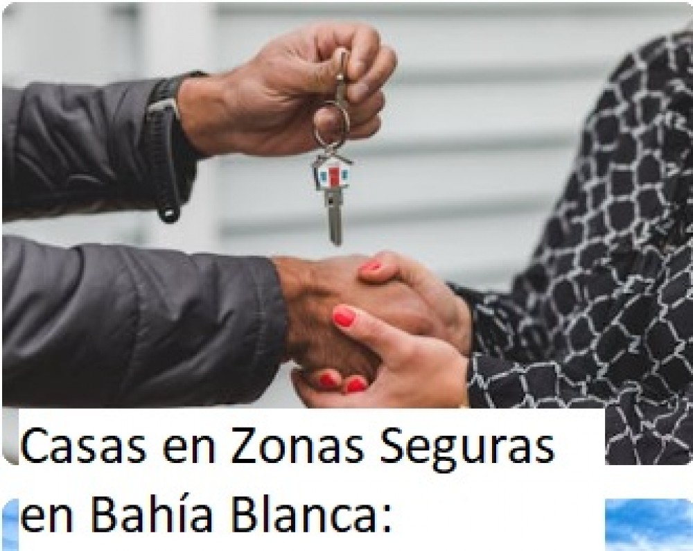 Casas en Zonas Seguras en Bahía Blanca: Protección y Bienestar