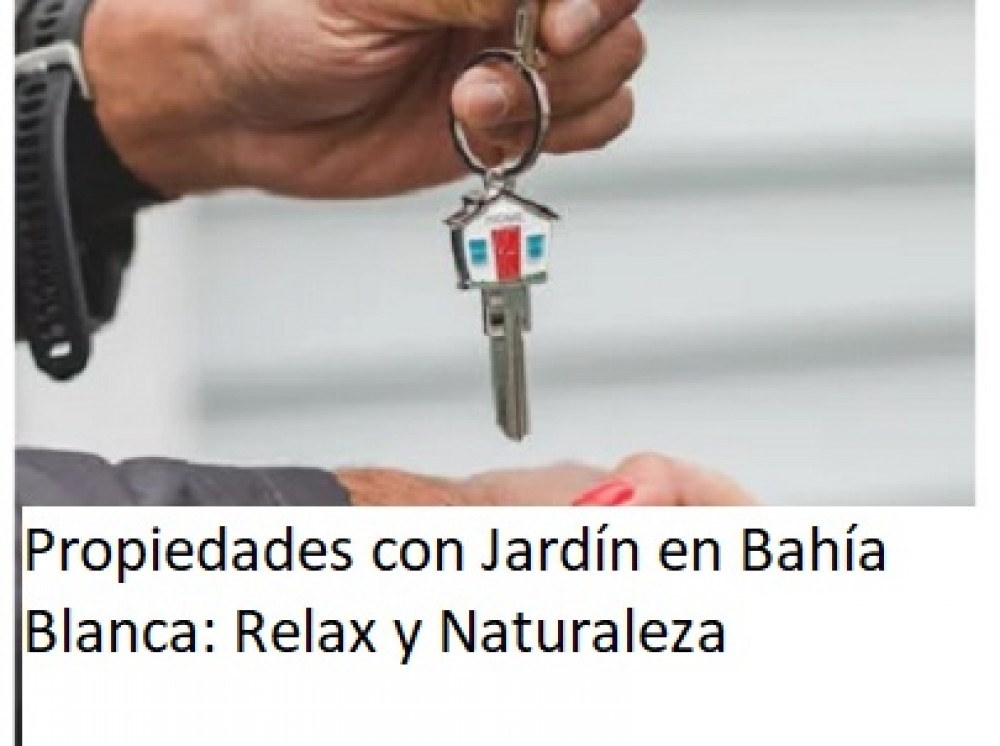 Propiedades con Jardín en Bahía Blanca: Relax y Naturaleza
