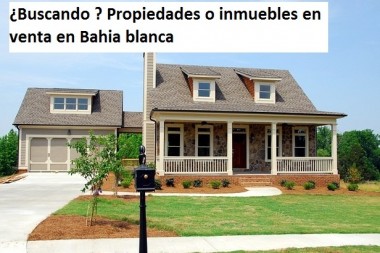 ¿Buscando ? Propiedades o inmuebles en venta en Bahia blanca