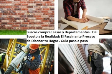  Buscas comprar casas y departamentos . Del Boceto a la Realidad: El Fascinante Proceso de Diseñar tu Hogar . Guia paso a paso